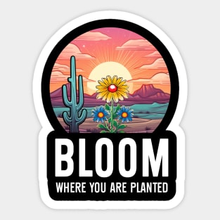 Bloom Where You Are 2 Sticker